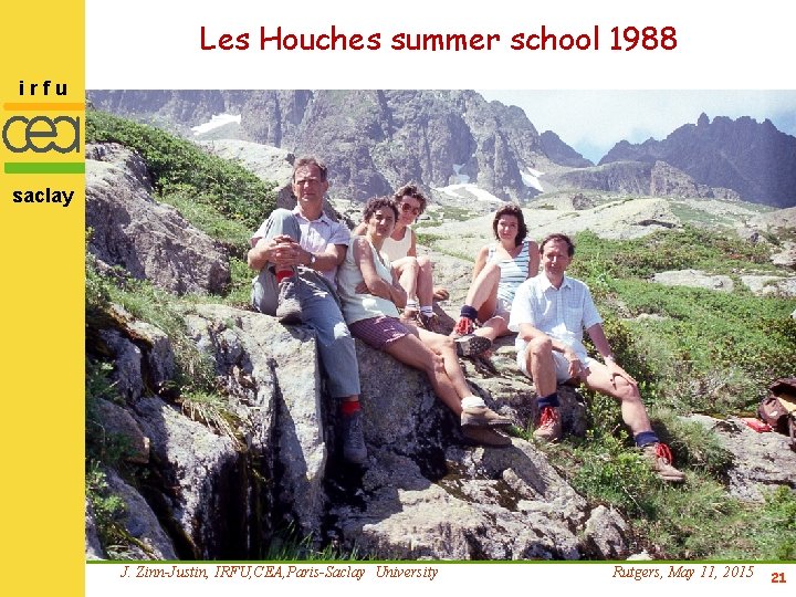 Les Houches summer school 1988 irfu saclay J. Zinn-Justin, IRFU, CEA, Paris-Saclay University Rutgers,