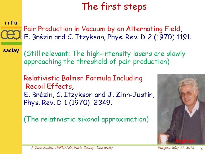 The first steps irfu saclay Pair Production in Vacuum by an Alternating Field, E.