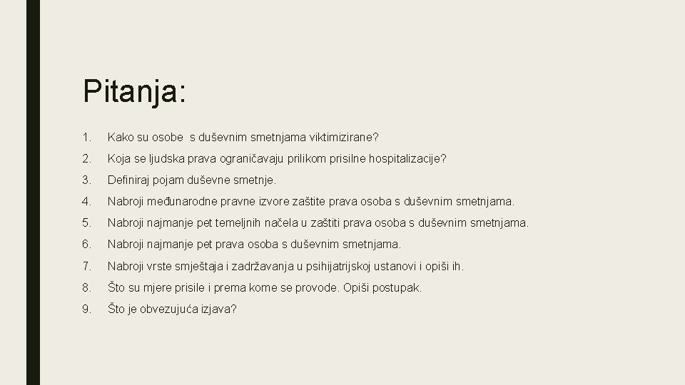 Pitanja: 1. Kako su osobe s duševnim smetnjama viktimizirane? 2. Koja se ljudska prava