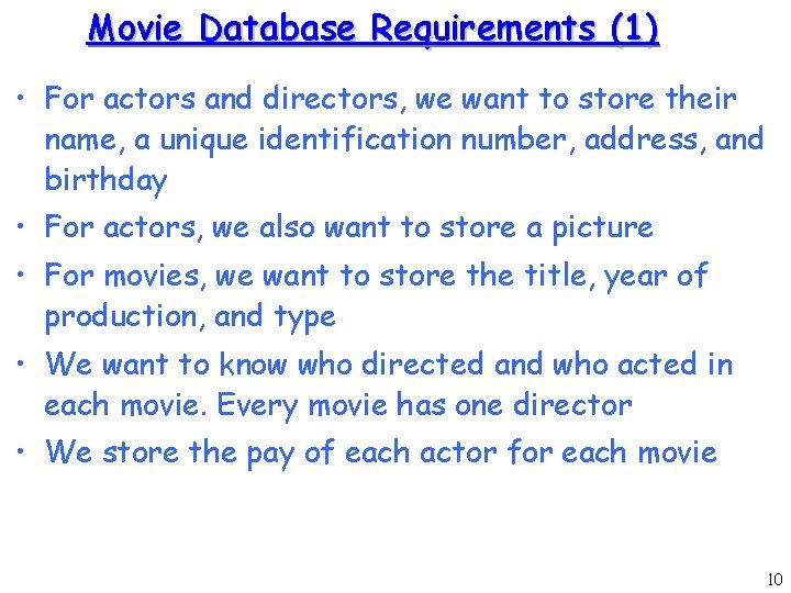 Movie Database Requirements (1) • For actors and directors, we want to store their