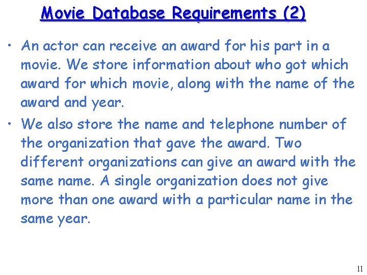 Movie Database Requirements (2) • An actor can receive an award for his part