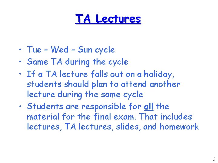 TA Lectures • Tue – Wed – Sun cycle • Same TA during the