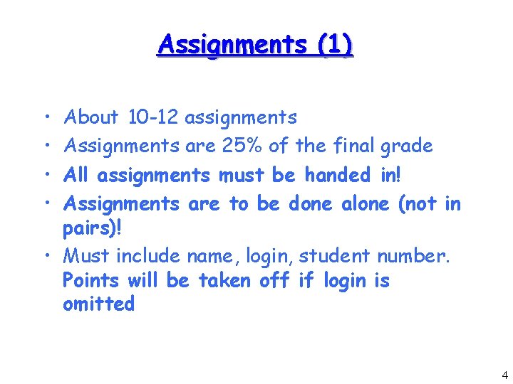 Assignments (1) • • About 10 -12 assignments Assignments are 25% of the final