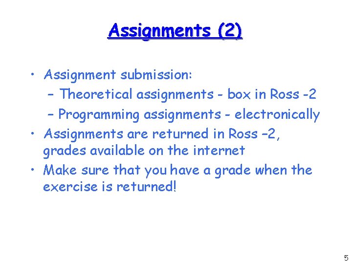 Assignments (2) • Assignment submission: – Theoretical assignments - box in Ross -2 –