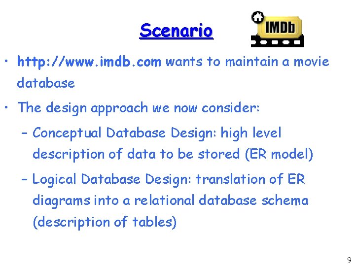 Scenario • http: //www. imdb. com wants to maintain a movie database • The