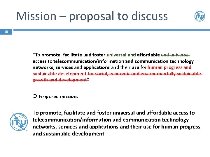 Mission – proposal to discuss 18 “To promote, facilitate and foster universal and affordable