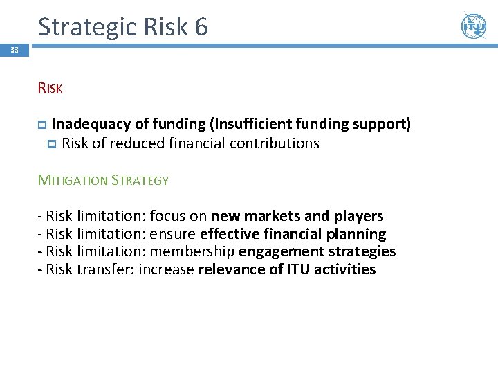 Strategic Risk 6 33 RISK Inadequacy of funding (Insufficient funding support) Risk of reduced