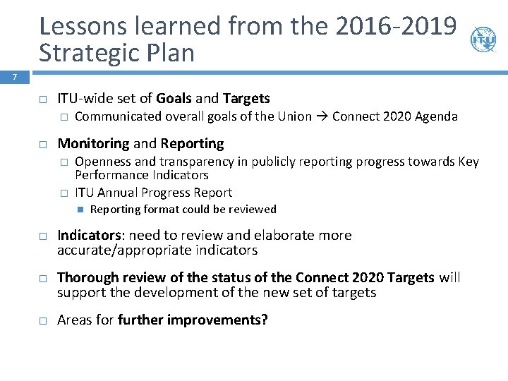 Lessons learned from the 2016 -2019 Strategic Plan 7 ITU-wide set of Goals and