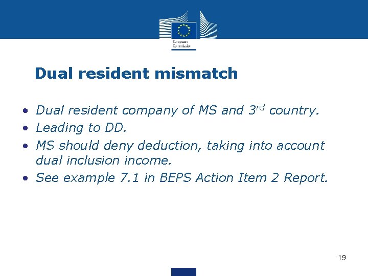 Dual resident mismatch • Dual resident company of MS and 3 rd country. •