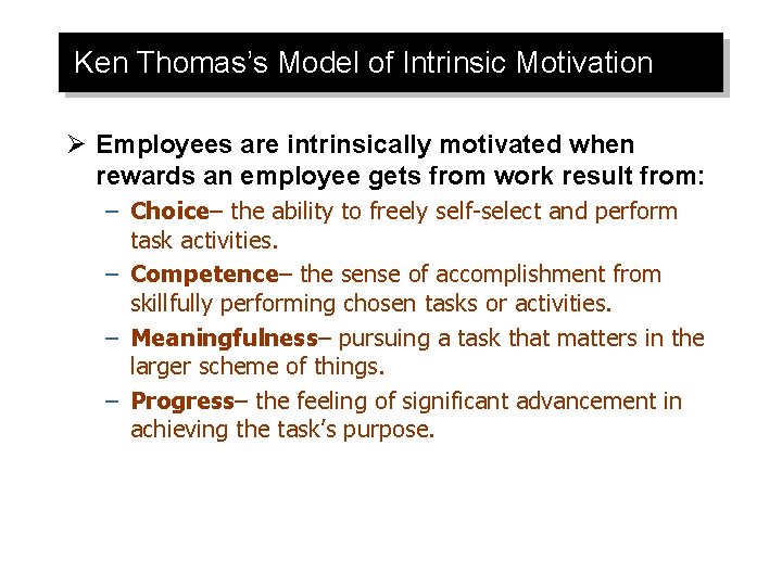 Ken Thomas’s Model of Intrinsic Motivation Ø Employees are intrinsically motivated when rewards an