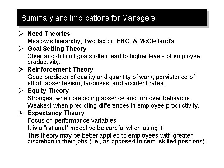 Summary and Implications for Managers Ø Need Theories Maslow’s hierarchy, Two factor, ERG, &