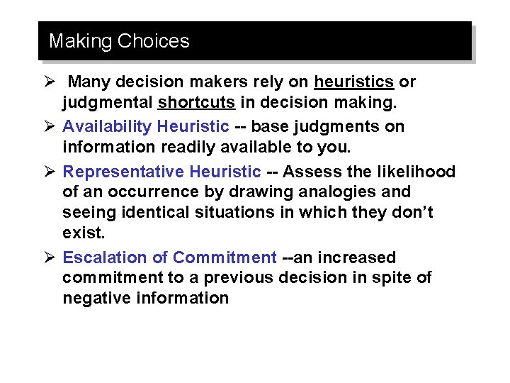 Making Choices Ø Many decision makers rely on heuristics or judgmental shortcuts in decision