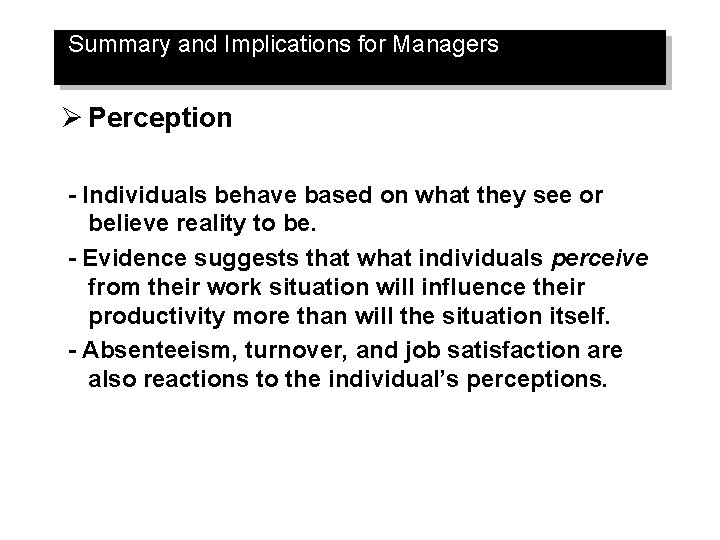 Summary and Implications for Managers Ø Perception - Individuals behave based on what they