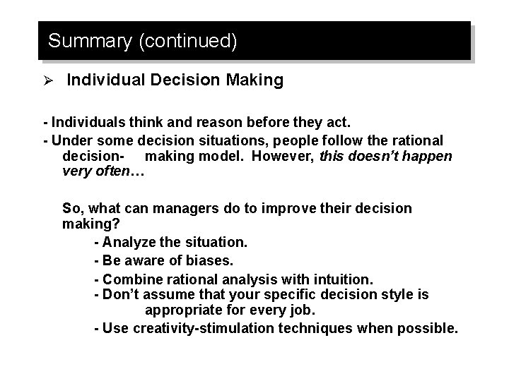 Summary (continued) Ø Individual Decision Making - Individuals think and reason before they act.