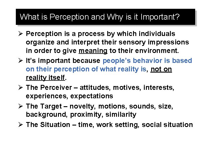 What is Perception and Why is it Important? Ø Perception is a process by
