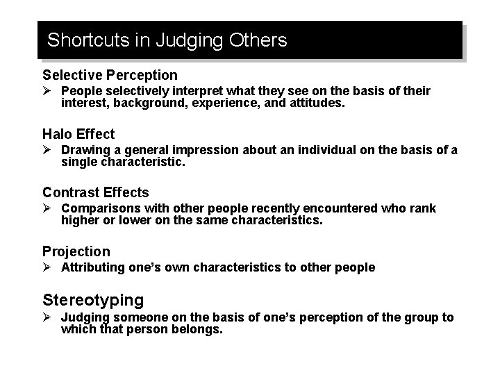 Shortcuts in Judging Others Selective Perception Ø People selectively interpret what they see on