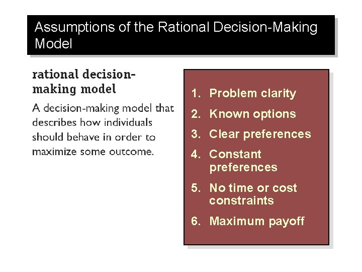 Assumptions of the Rational Decision-Making Model 1. Problem clarity 2. Known options 3. Clear