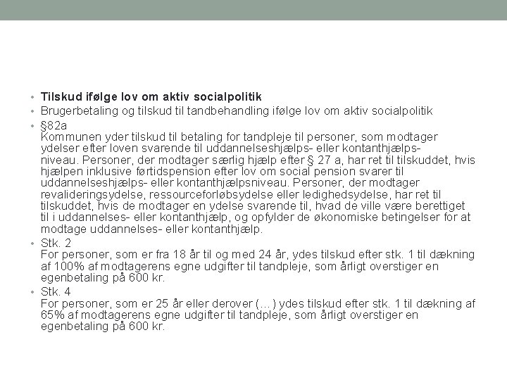  • Tilskud ifølge lov om aktiv socialpolitik • Brugerbetaling og tilskud til tandbehandling