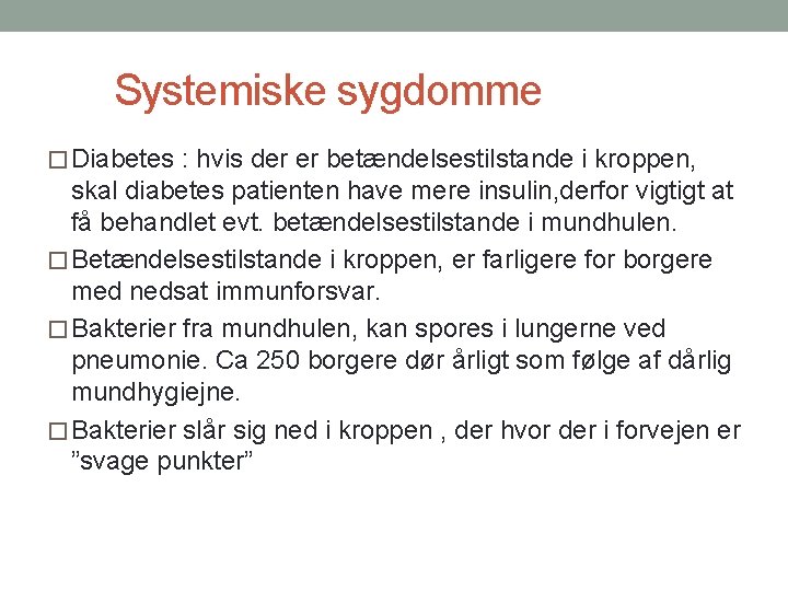 Systemiske sygdomme � Diabetes : hvis der er betændelsestilstande i kroppen, skal diabetes patienten