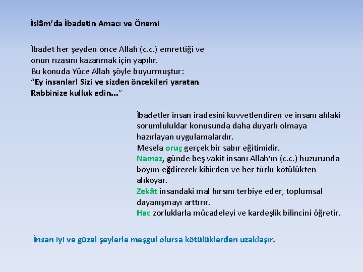 İslâm’da İbadetin Amacı ve Önemi İbadet her şeyden önce Allah (c. c. ) emrettiği