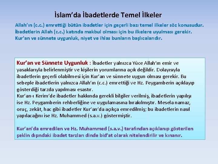 İslam’da İbadetlerde Temel İlkeler Allah’ın (c. c. ) emrettiği bütün ibadetler için geçerli bazı