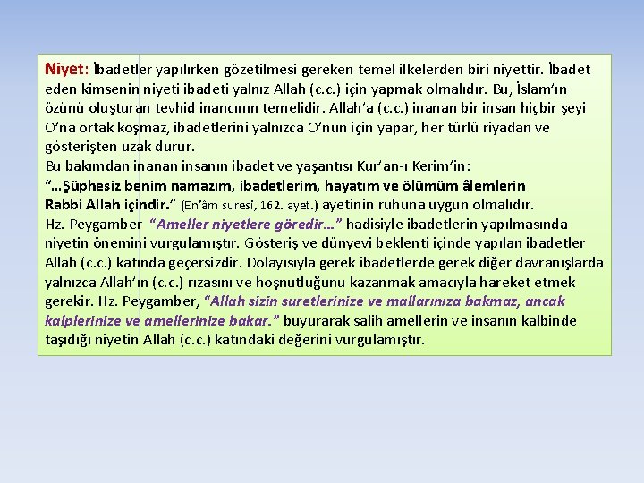 Niyet: İbadetler yapılırken gözetilmesi gereken temel ilkelerden biri niyettir. İbadet eden kimsenin niyeti ibadeti