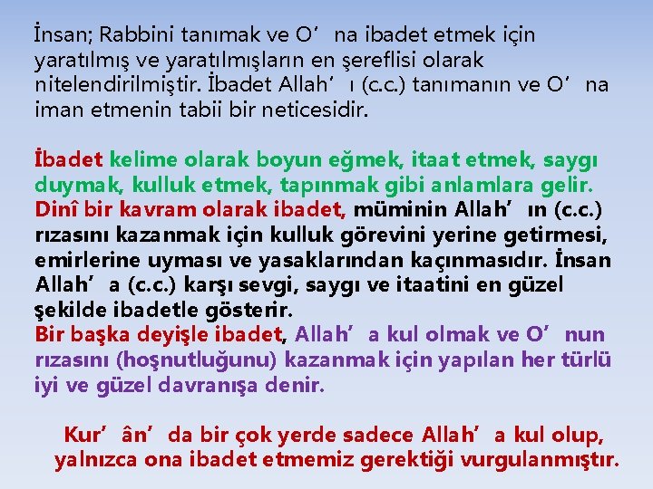 İnsan; Rabbini tanımak ve O’na ibadet etmek için yaratılmış ve yaratılmışların en şereflisi olarak