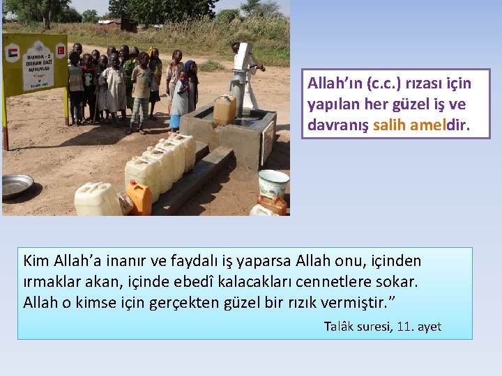 Allah’ın (c. c. ) rızası için yapılan her güzel iş ve davranış salih ameldir.