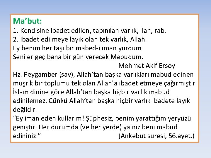 Ma’but: 1. Kendisine ibadet edilen, tapınılan varlık, ilah, rab. 2. İbadet edilmeye layık olan