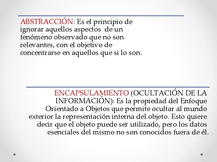 ABSTRACCIÓN: Es el principio de ignorar aquellos aspectos de un fenómeno observado que no