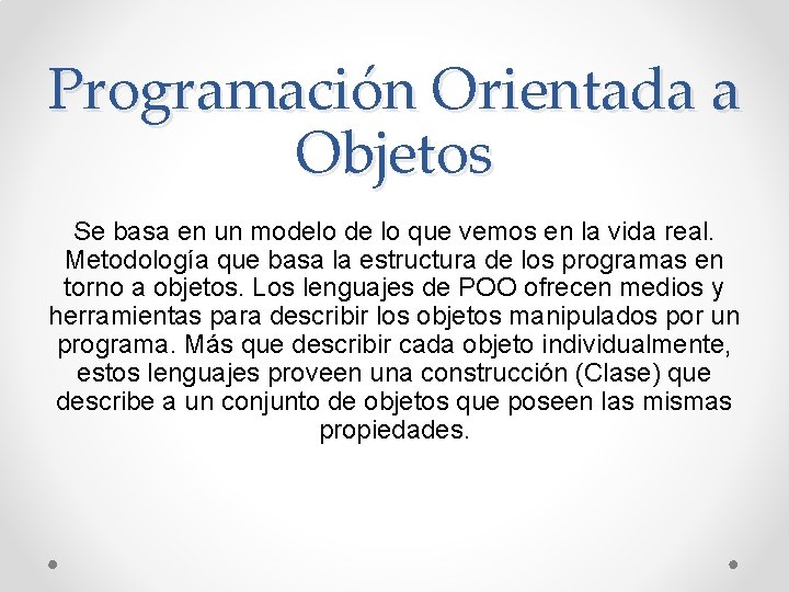 Programación Orientada a Objetos Se basa en un modelo de lo que vemos en