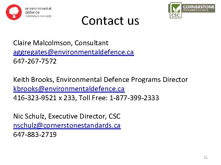 Contact us Claire Malcolmson, Consultant aggregates@environmentaldefence. ca 647 -267 -7572 Keith Brooks, Environmental Defence