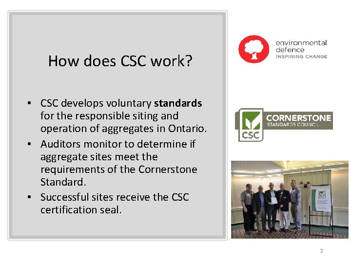 How does CSC work? • CSC develops voluntary standards for the responsible siting and