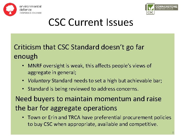 CSC Current Issues Criticism that CSC Standard doesn’t go far enough • MNRF oversight