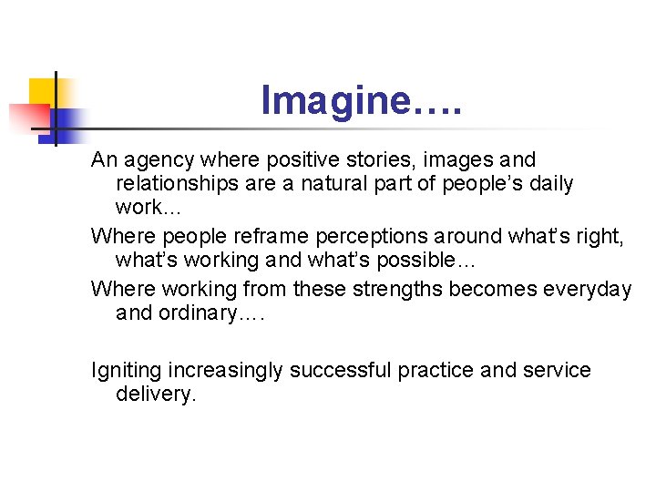 Imagine…. An agency where positive stories, images and relationships are a natural part of
