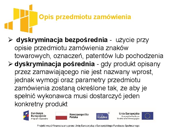 Opis przedmiotu zamówienia Ø dyskryminacja bezpośrednia - użycie przy opisie przedmiotu zamówienia znaków towarowych,