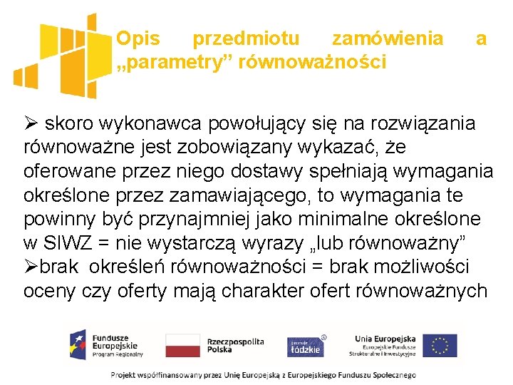 Opis przedmiotu zamówienia „parametry” równoważności a Ø skoro wykonawca powołujący się na rozwiązania równoważne