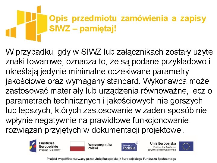 Opis przedmiotu zamówienia a zapisy SIWZ – pamiętaj! W przypadku, gdy w SIWZ lub