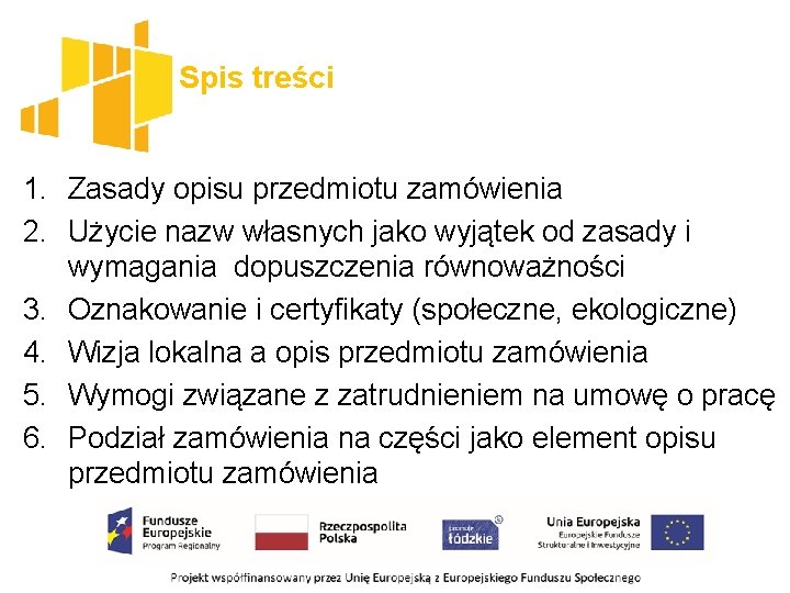 Spis treści 1. Zasady opisu przedmiotu zamówienia 2. Użycie nazw własnych jako wyjątek od