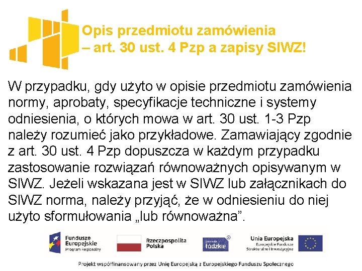 Opis przedmiotu zamówienia – art. 30 ust. 4 Pzp a zapisy SIWZ! W przypadku,