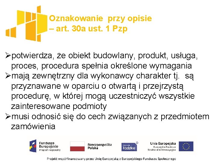 Oznakowanie przy opisie – art. 30 a ust. 1 Pzp Øpotwierdza, że obiekt budowlany,