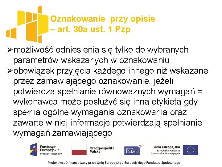 Oznakowanie przy opisie – art. 30 a ust. 1 Pzp Ømożliwość odniesienia się tylko