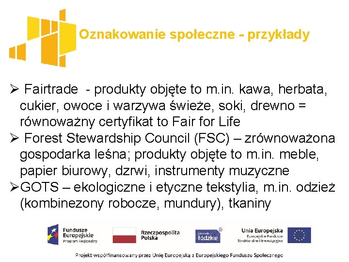 Oznakowanie społeczne - przykłady Ø Fairtrade - produkty objęte to m. in. kawa, herbata,