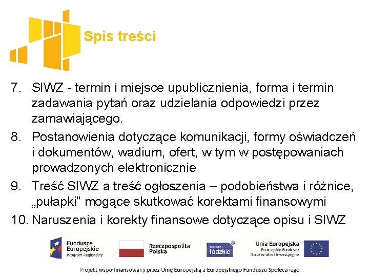 Spis treści 7. SIWZ - termin i miejsce upublicznienia, forma i termin zadawania pytań