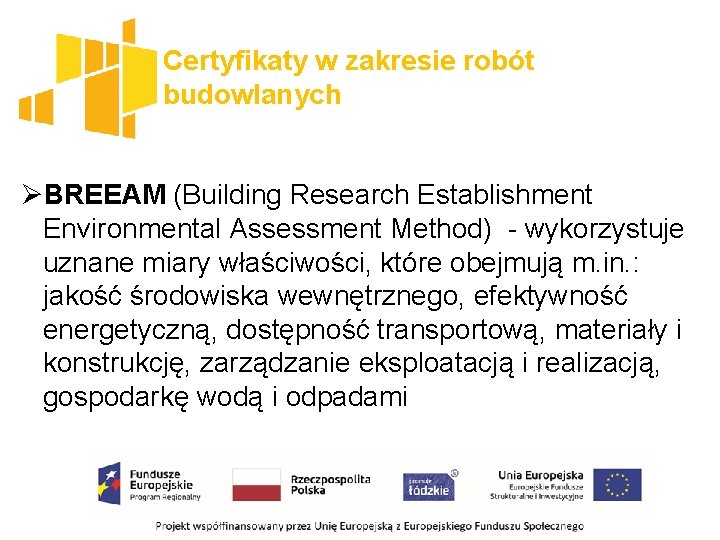 Certyfikaty w zakresie robót budowlanych ØBREEAM (Building Research Establishment Environmental Assessment Method) - wykorzystuje