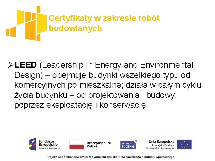 Certyfikaty w zakresie robót budowlanych ØLEED (Leadership In Energy and Environmental Design) – obejmuje