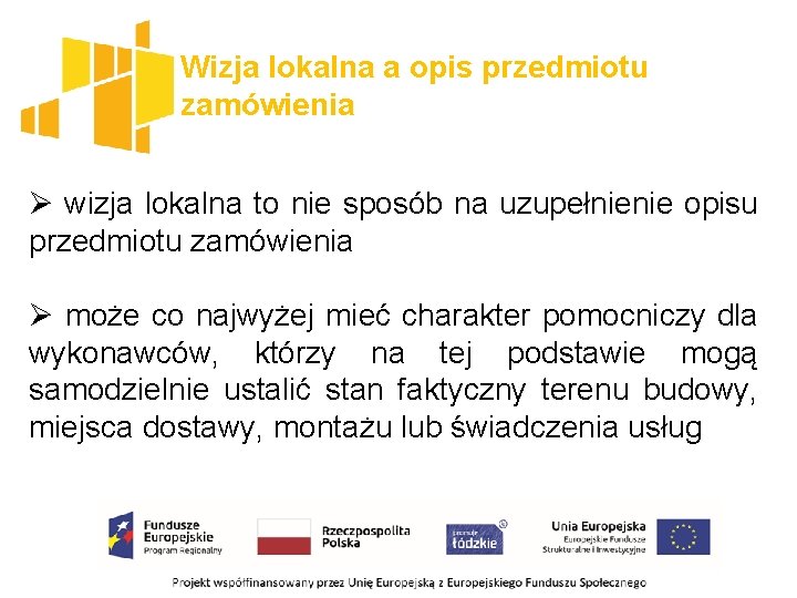 Wizja lokalna a opis przedmiotu zamówienia Ø wizja lokalna to nie sposób na uzupełnienie