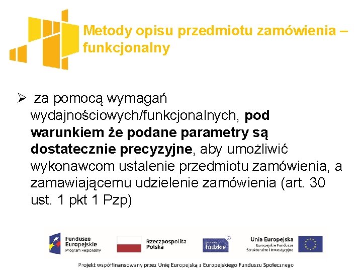 Metody opisu przedmiotu zamówienia – funkcjonalny Ø za pomocą wymagań wydajnościowych/funkcjonalnych, pod warunkiem że