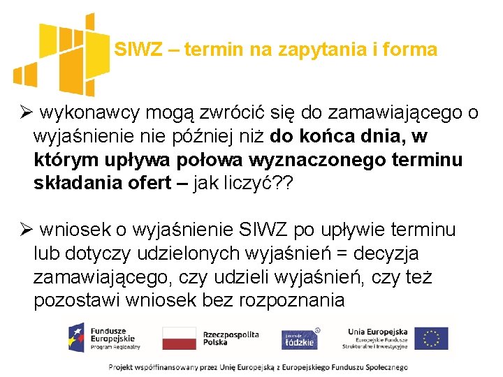 SIWZ – termin na zapytania i forma Ø wykonawcy mogą zwrócić się do zamawiającego