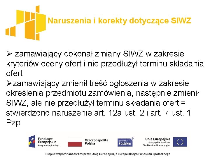 Naruszenia i korekty dotyczące SIWZ Ø zamawiający dokonał zmiany SIWZ w zakresie kryteriów oceny